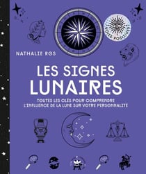 Les signes lunaires - Toutes les clés pour comprendre l'influence de la lune sur votre personnalité