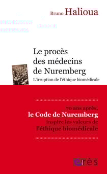 Le procès des médecins de Nuremberg - L'irruption de l'éthique médicale moderne