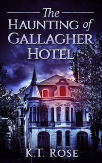 The Haunting of Gallagher Hotel: A Chilling Haunted House Novel