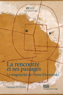 La Rencontre et ses passages - La singularité de Pierre Klosswoski