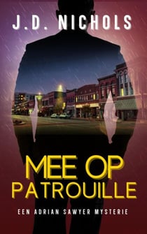 Mee op Patrouille: Een Adrian Sawyer Mysterie - De Adrian Sawyer Mysteries, #1