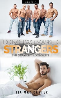 Doing Two Masked Strangers - The Straight Roommate, #1