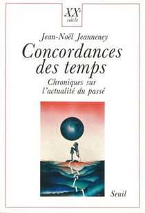 Concordances des temps. Chroniques sur l'actualité du passé