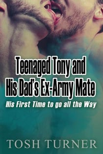 Teenaged Tony and His Dad’s Ex-Army Mate: His First Time to go all the Way