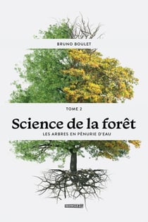 Science de la forêt - TOME 2 - Les arbres en pénurie d'eau