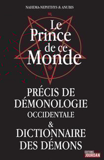 Le Prince de ce Monde - Précis de démonologie occidentale et dictionnaire des démons