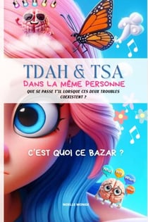 TDAH &amp; TSA dans la même personne que se passe t'il lorsque ces deux troubles coexistent ?