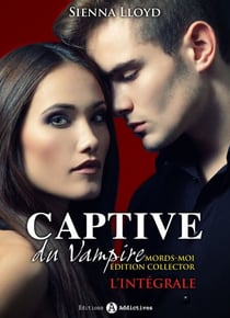 Captive du Vampire – L'intégrale (Mords-moi ! Edition Collector)