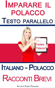 Imparare il polacco - Testo parallelo - Racconti Brevi (Italiano - Polacco)