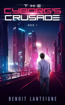 The Cyborg's Crusade - The Cyborg's Crusade, #1