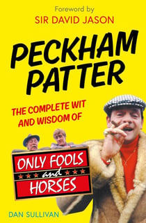 Peckham Patter - The Complete Wit and Wisdom of Only Fools