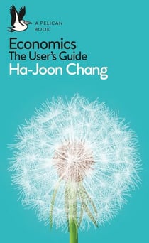 Economics: The User's Guide - A Pelican Introduction