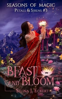Beast and Bloom - Seasons of Magic: Petals & Sirens, #3