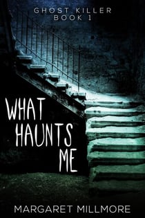 What Haunts Me - Ghost Killer, #1