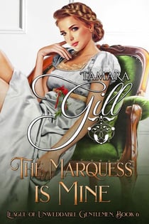 The Marquess is Mine - League of Unweddable Gentlemen, #6