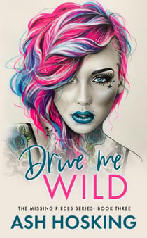 Drive Me Wild - The Missing Pieces Series, #3