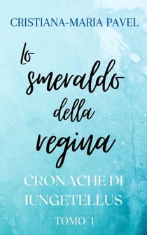 Lo smeraldo della regina - Le cronache di Iungetellus, #1