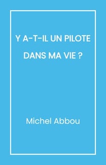 Y a-t-il un pilote dans ma vie ?