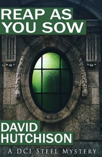 Reap As You Sow - DCI Steel Mysteries, #2