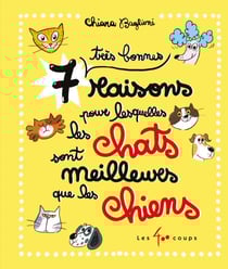 7 très bonnes raisons pour lesquelles les chats sont meilleurs que les chiens