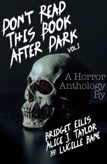 Don't Read This Book After Dark Vol. 1 - Don't Read This Book After Dark, #1