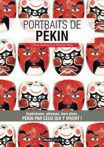Portraits de Pékin - Pékin par ceux qui y vivent !