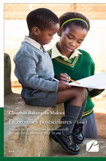 Débrouilles postscolaires - Tome I - Socianalyse de l'insertion professionnelle de jeunes diplômés de 18 à 30 ans