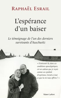 L'Espérance d'un baiser - Le témoignage de l'un des derniers survivants d'Auschwitz
