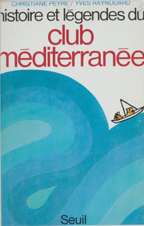 Histoire et légendes du Club Méditerranée