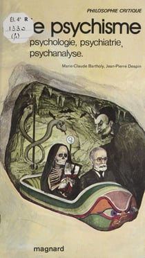 Le psychisme - Psychologie, psychiatrie, psychanalyse