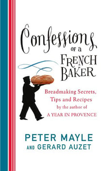 Confessions Of A French Baker - Breadmaking secrets, tips and recipes