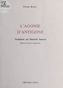 L'Agonie d'Antigone : variations sur Danielle Sarréra