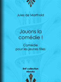 Jouons la comédie ! - Comédie pour les jeunes filles