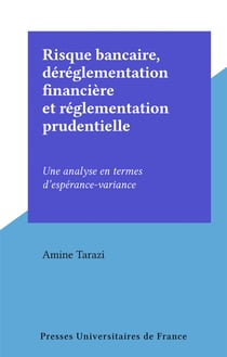 Risque bancaire, déréglementation financière et réglementation prudentielle - Une analyse en termes d'espérance-variance
