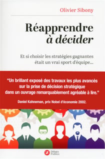 Réapprendre à décider - Et si choisir les stratégies gagnantes était un vrai sport d'équipe?