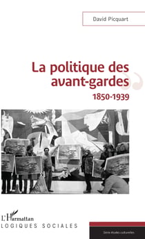 La politique des avant-gardes - 1850-1939