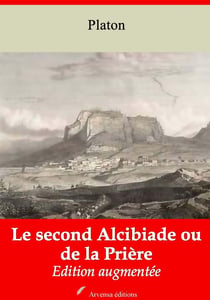 Le Second Alcibiade ou de la Prière – suivi d'annexes - Nouvelle édition 2019