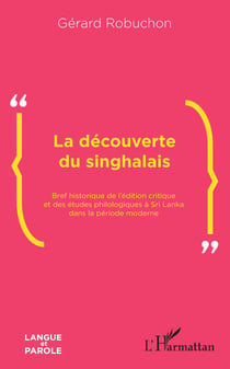 La découverte du singhalais - Bref historique de l'édition critique et des études philologiques à Sri Lanka dans la période moderne