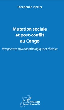 Mutation sociale et post-conflit au Congo - Perspectives psychopathologique et clinique