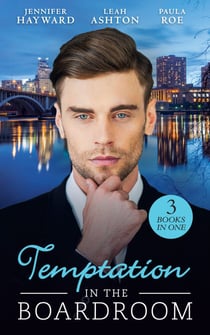 Temptation In The Boardroom - Tempted by Her Billionaire Boss / Beware of the Boss / Promoted to Wife?