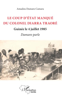 Le coup d'état manqué du colonel Diarra Traoré - Guinée le 4 juillet 1985 - Damaro parle