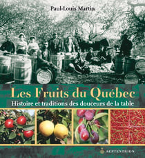 Fruits du Québec (Les) - Histoire et traditions des douceurs de la table