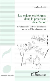 Les enjeux esthétiques dans le processus de création - L'évaluation de l'activité de création, en cours d'éducation musicale