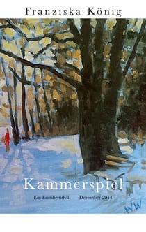 Kammerspiel - Familienidyll     Dezember 2014