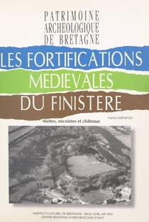 Les fortifications médiévales du Finistère : mottes, enceintes et châteaux