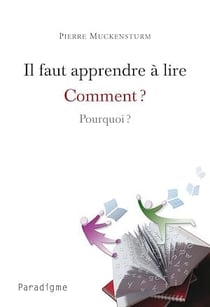 Il faut apprendre à lire - Comment ? Pourquoi ?