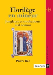 Florilège en mineur - Jongleurs et troubadours mal connus