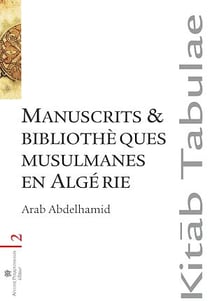 Manuscrits et bibliothèques Musulmanes en Algérie