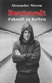 Beutewelt - Zukunft in Ketten
