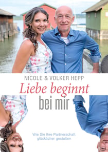 Liebe beginnt bei mir - Wie Sie Ihre Partnerschaft glücklicher gestalten
